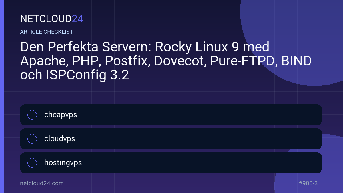 Practical checklist for Den Perfekta Servern: Rocky Linux 9 med Apache, PHP, Postfix, Dovecot, Pure-FTPD, BIND och ISPConfig 3.2