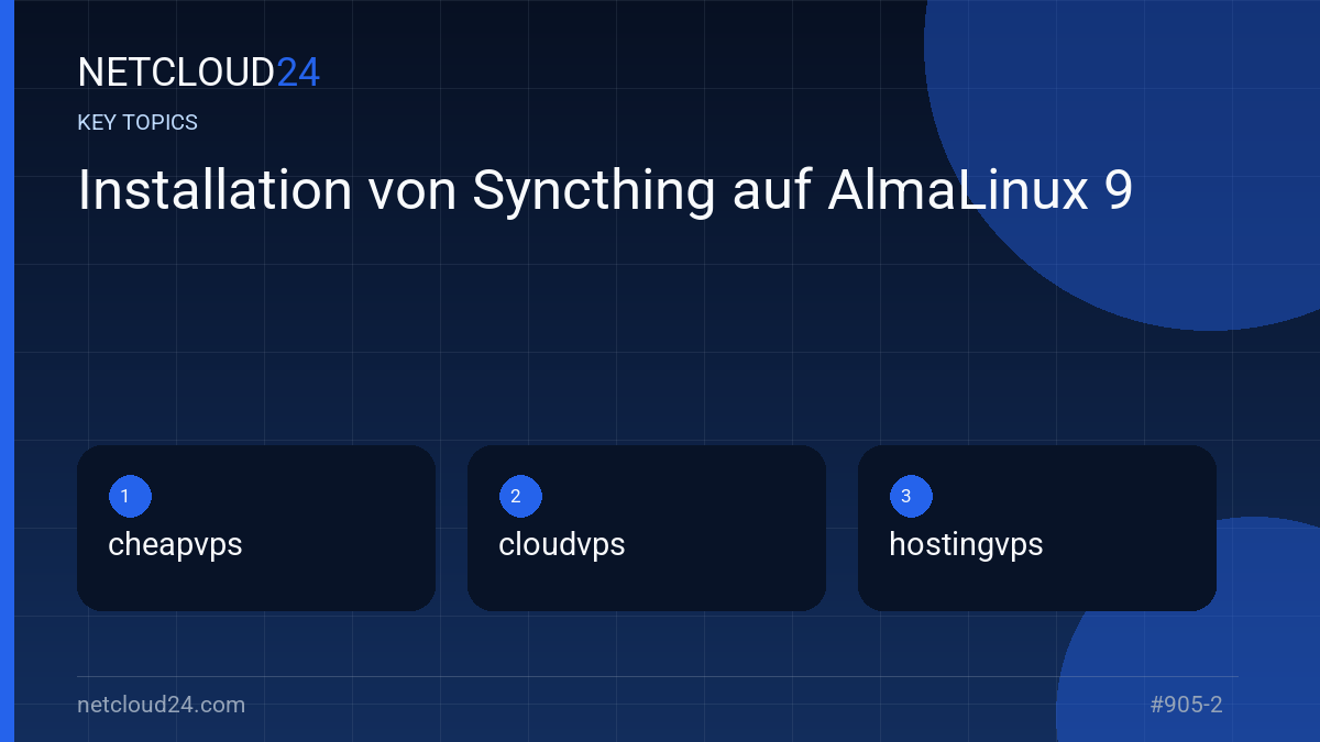 Key topics covered in Installation von Syncthing auf AlmaLinux 9