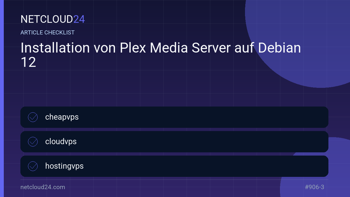 Practical checklist for Installation von Plex Media Server auf Debian 12