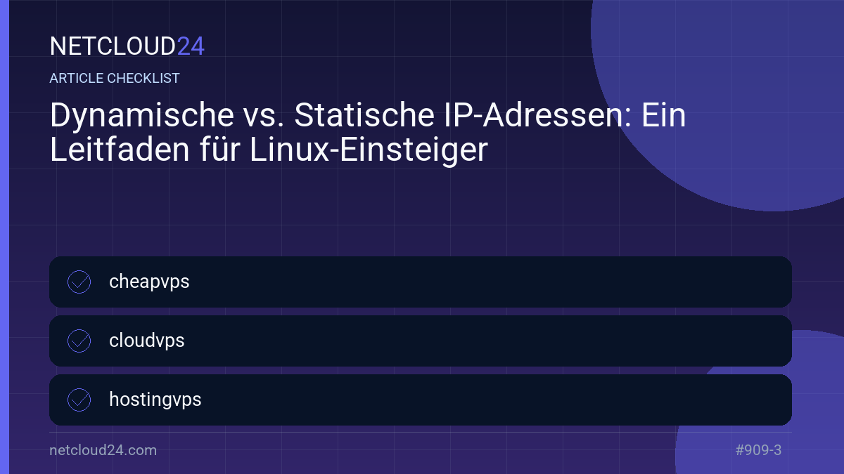 Practical checklist for Dynamische vs. Statische IP-Adressen: Ein Leitfaden für Linux-Einsteiger