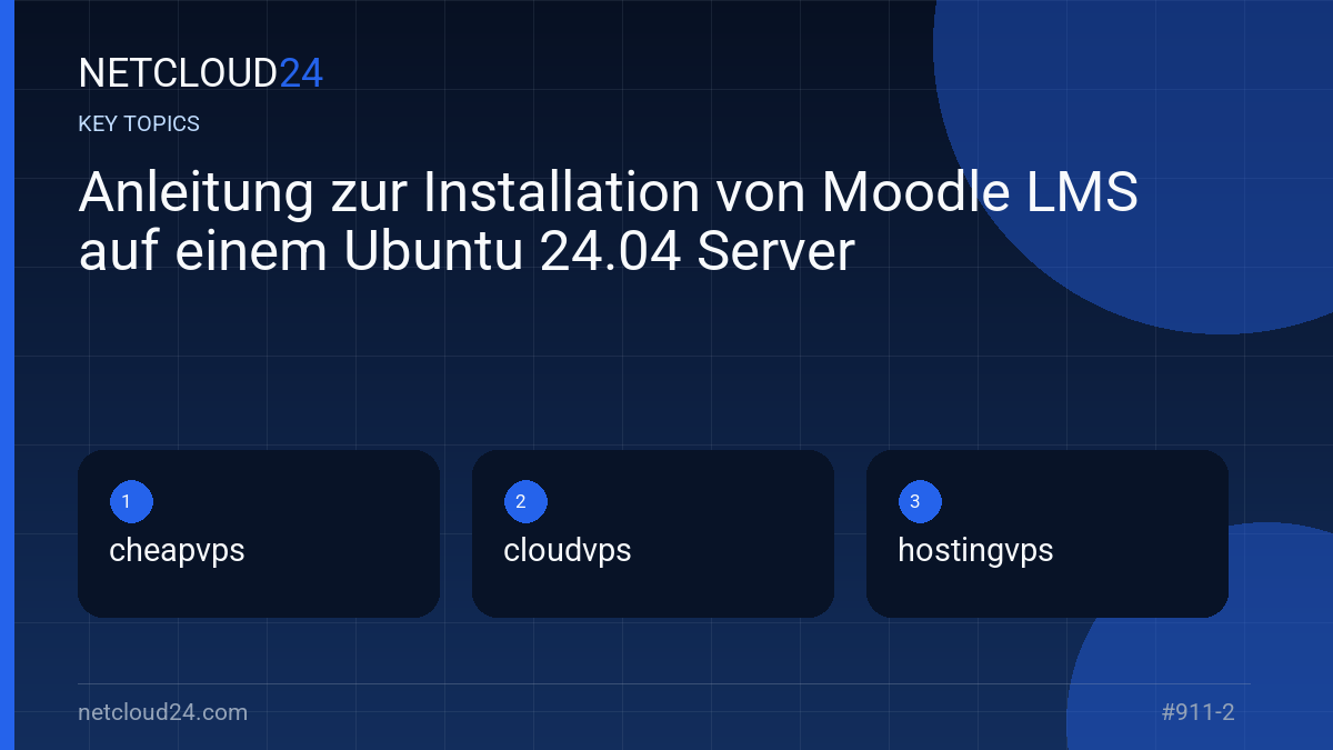 Key topics covered in Anleitung zur Installation von Moodle LMS auf einem Ubuntu 24.04 Server