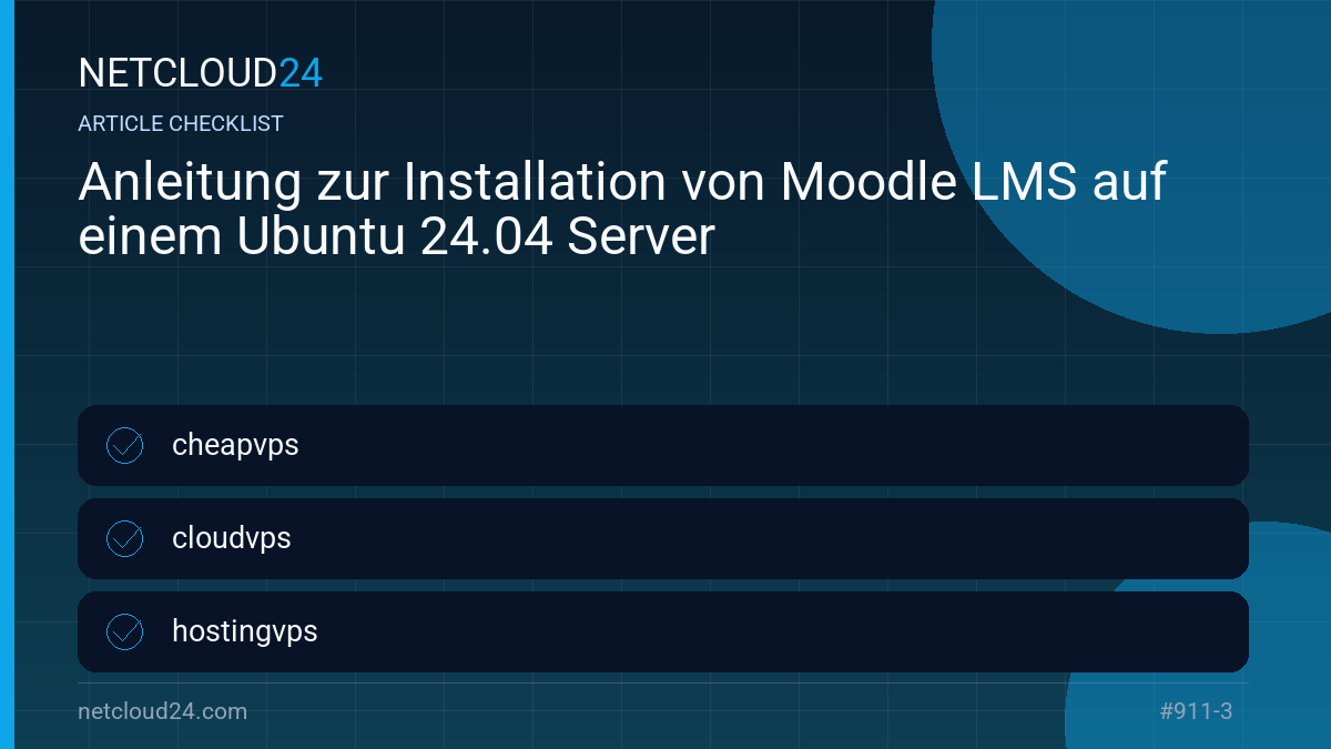 Practical checklist for Anleitung zur Installation von Moodle LMS auf einem Ubuntu 24.04 Server
