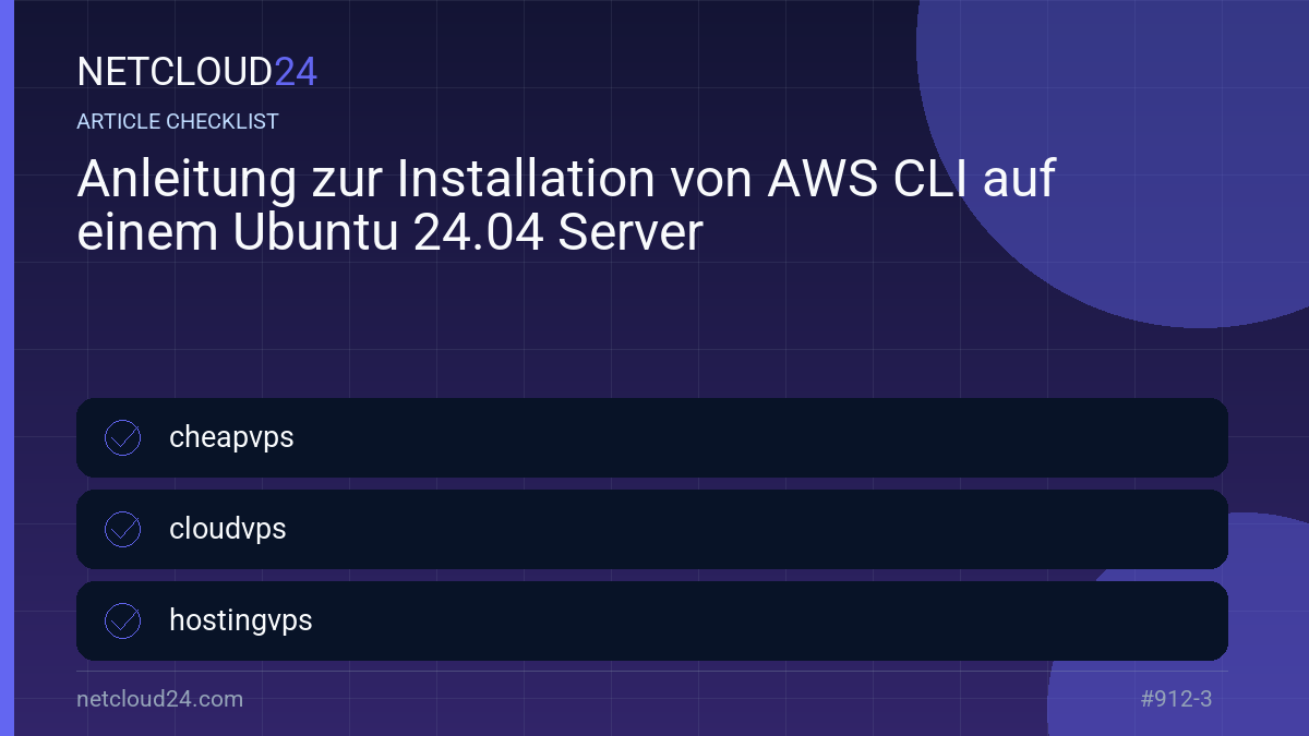 Practical checklist for Anleitung zur Installation von AWS CLI auf einem Ubuntu 24.04 Server