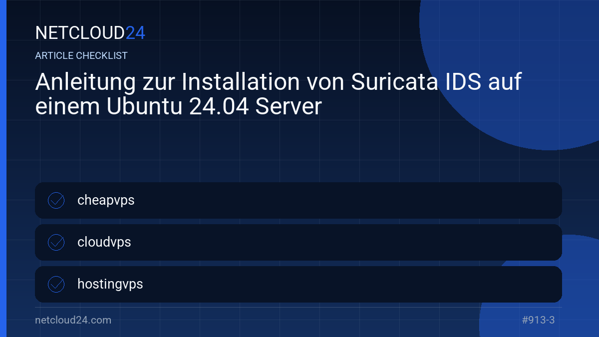 Practical checklist for Anleitung zur Installation von Suricata IDS auf einem Ubuntu 24.04 Server