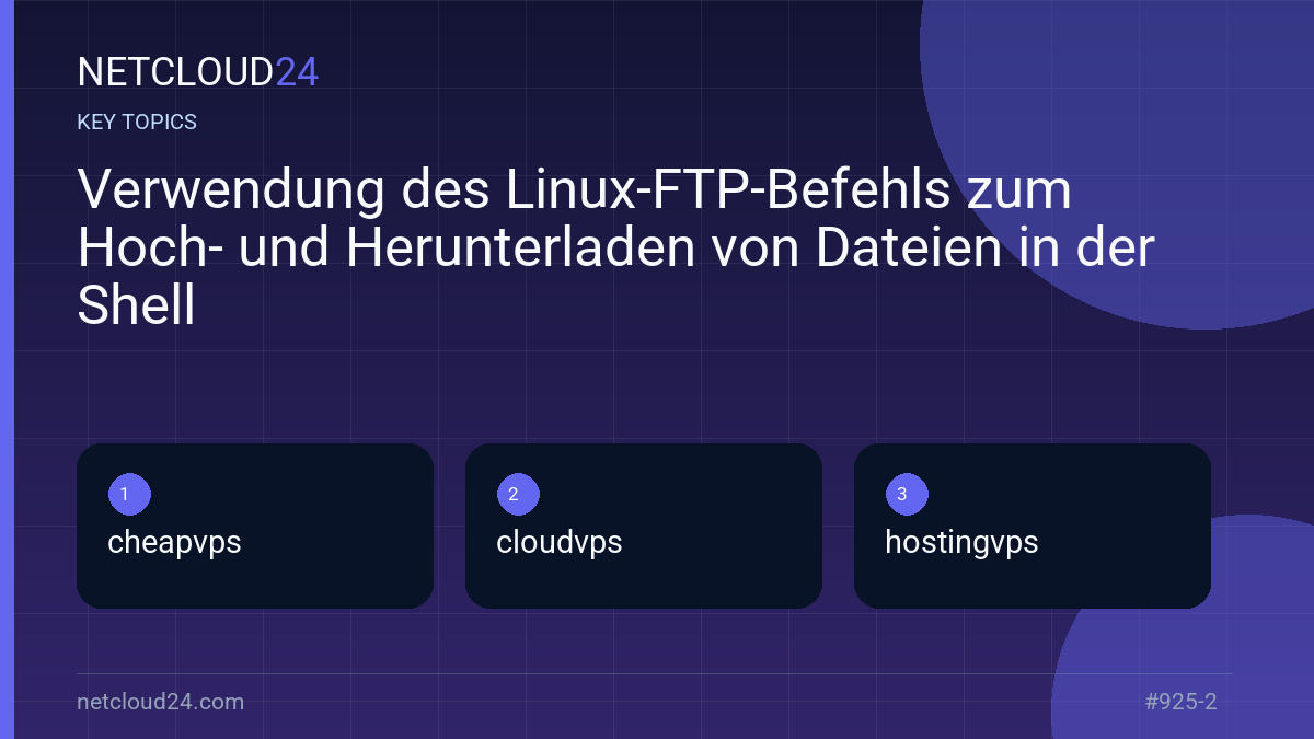 Key topics covered in Verwendung des Linux-FTP-Befehls zum Hoch- und Herunterladen von Dateien in der Shell