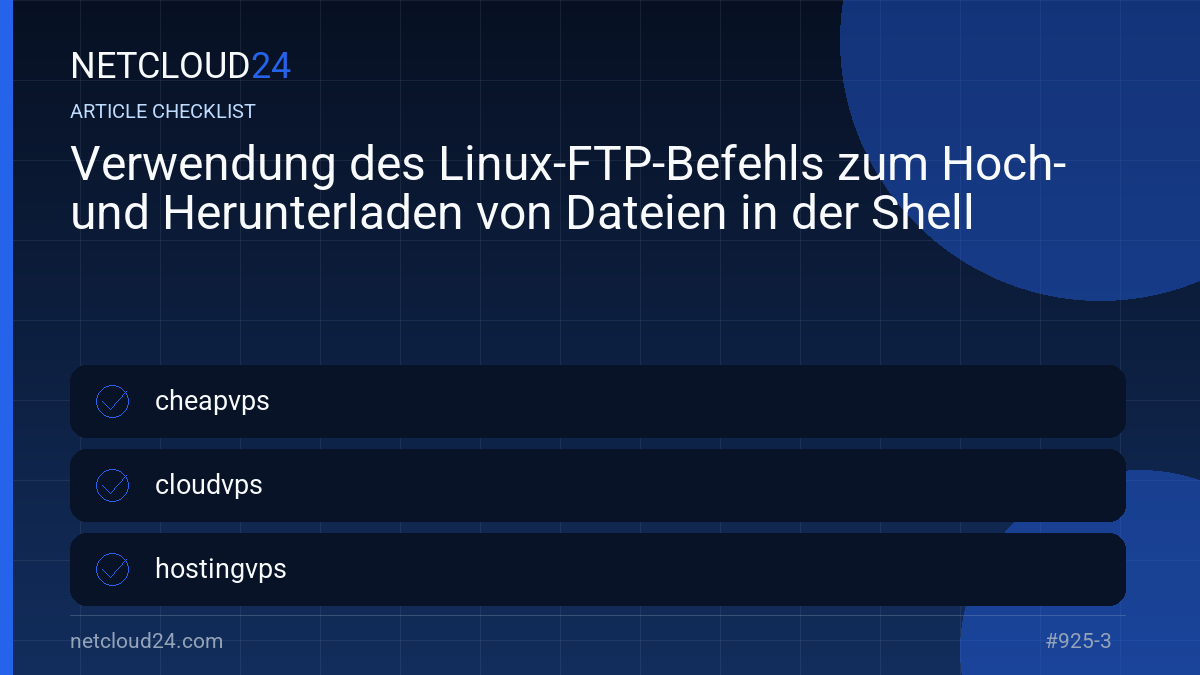 Practical checklist for Verwendung des Linux-FTP-Befehls zum Hoch- und Herunterladen von Dateien in der Shell