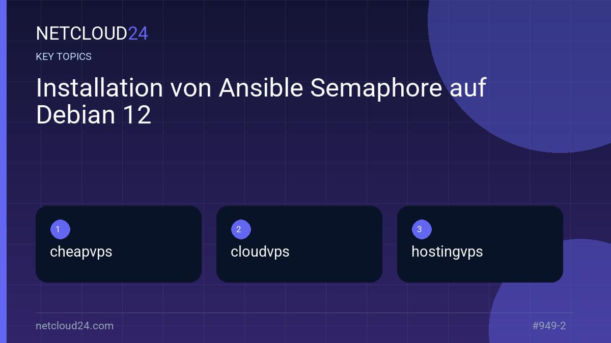 Key topics covered in Installation von Ansible Semaphore auf Debian 12