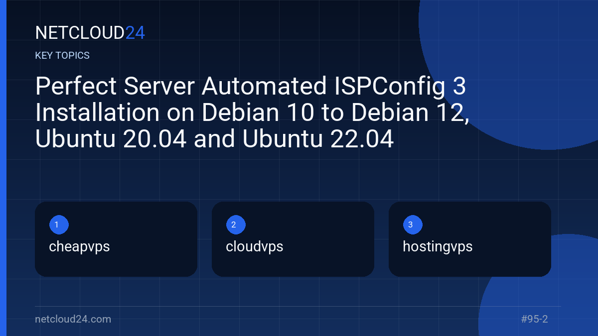 Key topics covered in Perfect Server Automated ISPConfig 3 Installation on Debian 10 to Debian 12, Ubuntu 20.04 and Ubuntu 22.04