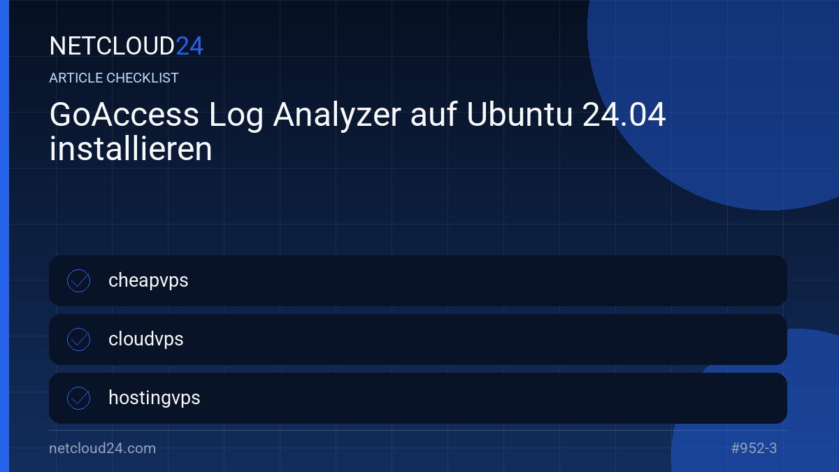 Practical checklist for GoAccess Log Analyzer auf Ubuntu 24.04 installieren