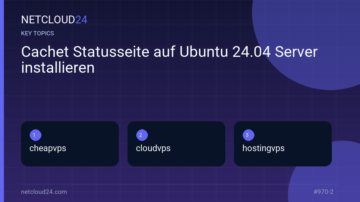 Key topics covered in Cachet Statusseite auf Ubuntu 24.04 Server installieren