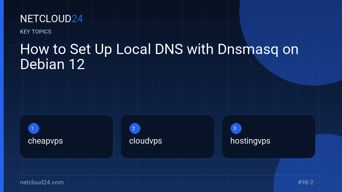 Key topics covered in How to Set Up Local DNS with Dnsmasq on Debian 12