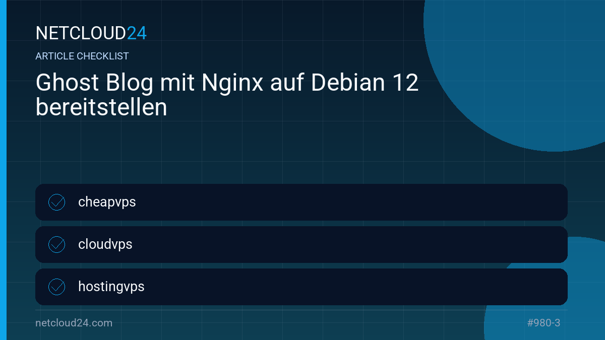 Practical checklist for Ghost Blog mit Nginx auf Debian 12 bereitstellen