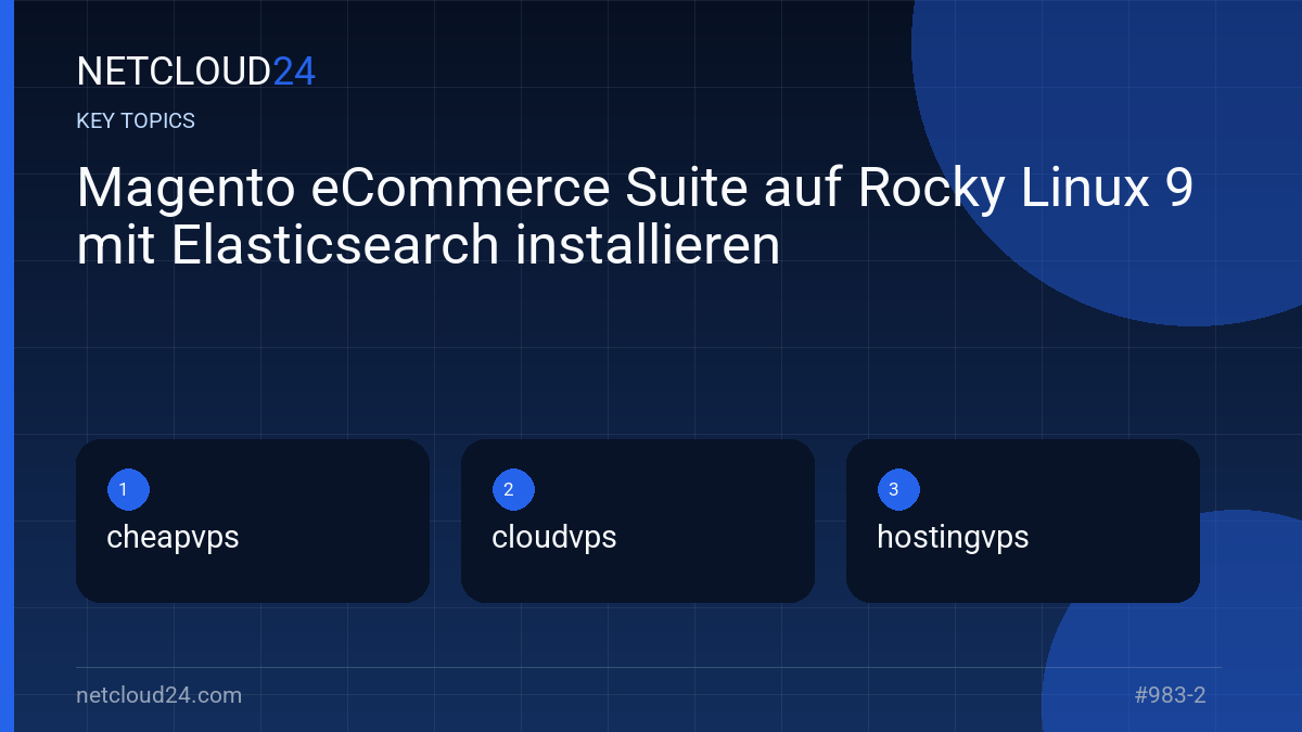 Key topics covered in Magento eCommerce Suite auf Rocky Linux 9 mit Elasticsearch installieren