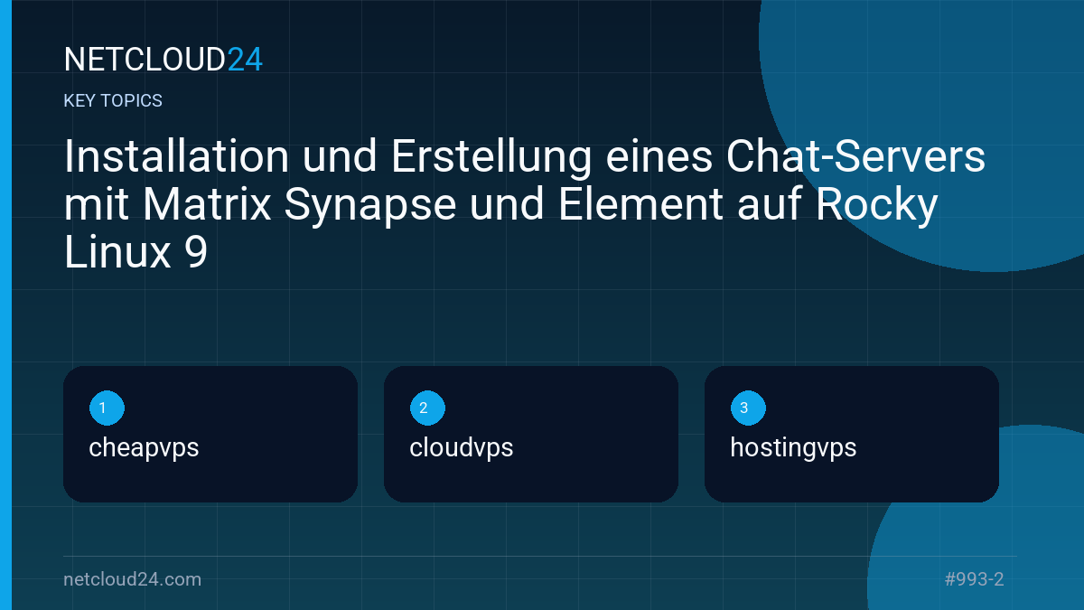 Key topics covered in Installation und Erstellung eines Chat-Servers mit Matrix Synapse und Element auf Rocky Linux 9