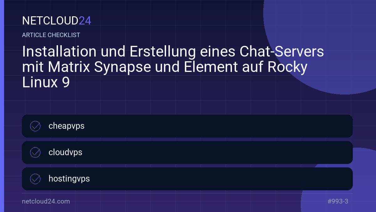 Practical checklist for Installation und Erstellung eines Chat-Servers mit Matrix Synapse und Element auf Rocky Linux 9