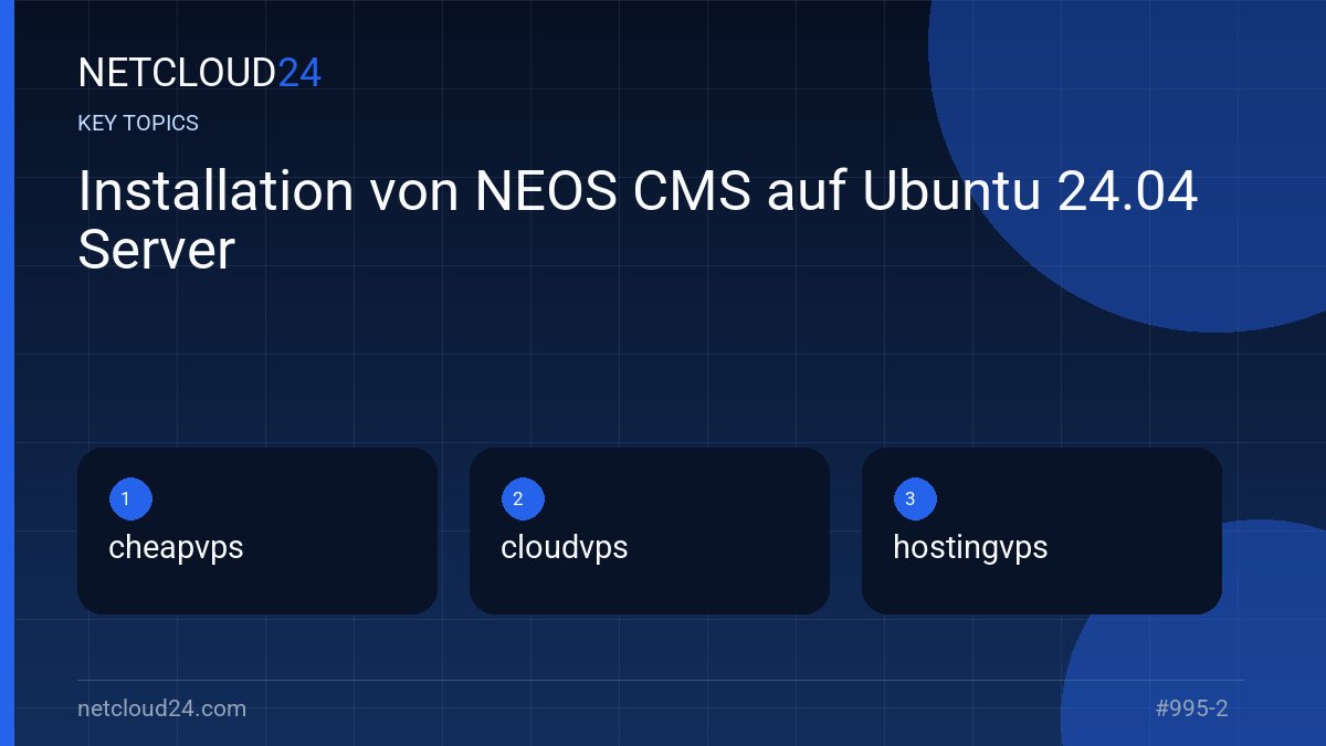 Key topics covered in Installation von NEOS CMS auf Ubuntu 24.04 Server