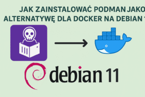 Jak zainstalować Podman jako alternatywę dla Docker na Debian 11