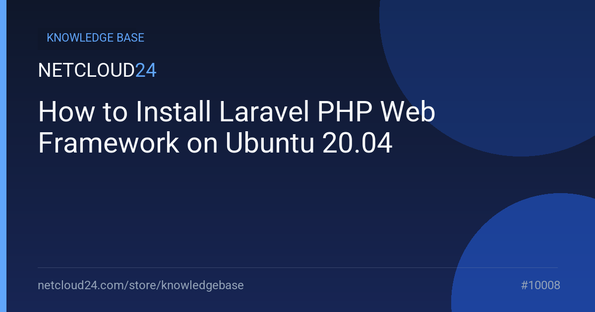 How to Install Laravel PHP Web Framework on Ubuntu 20.04