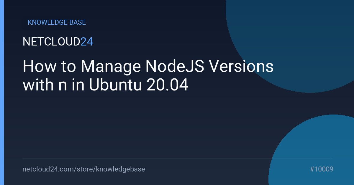 How to Manage NodeJS Versions with n in Ubuntu 20.04