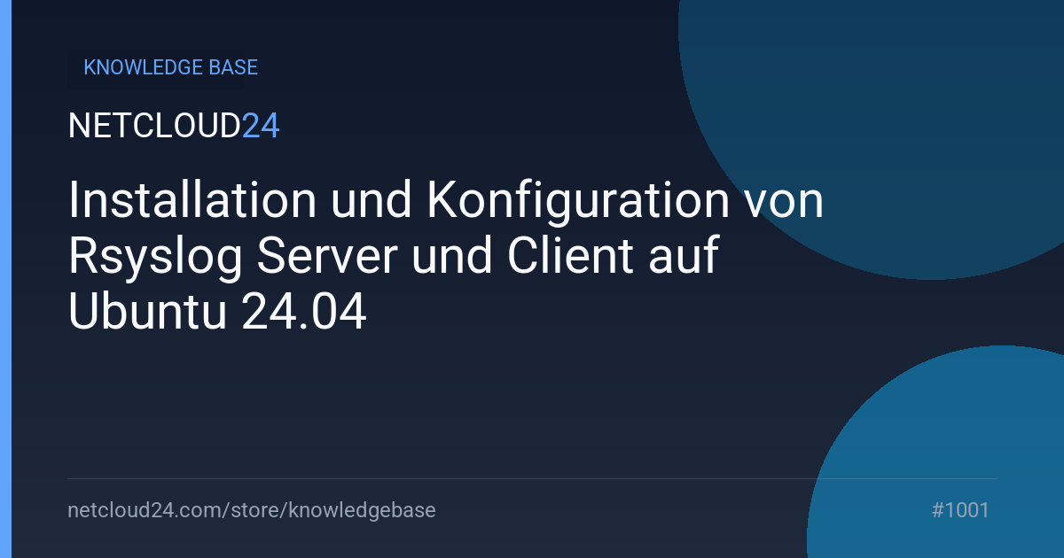 Installation und Konfiguration von Rsyslog Server und Client auf Ubuntu 24.04