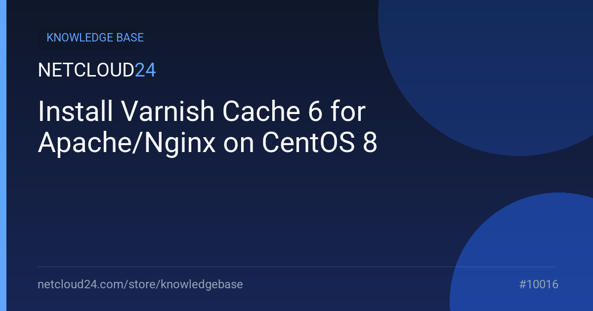 Install Varnish Cache 6 for Apache/Nginx on CentOS 8