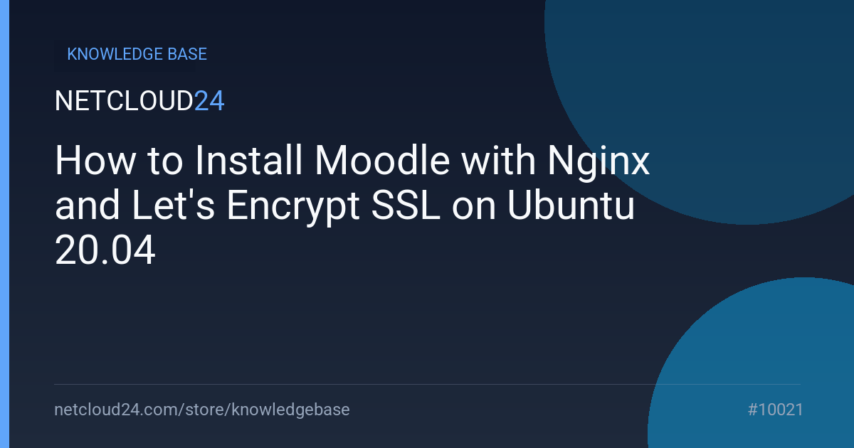 How to Install Moodle with Nginx and Let's Encrypt SSL on Ubuntu 20.04