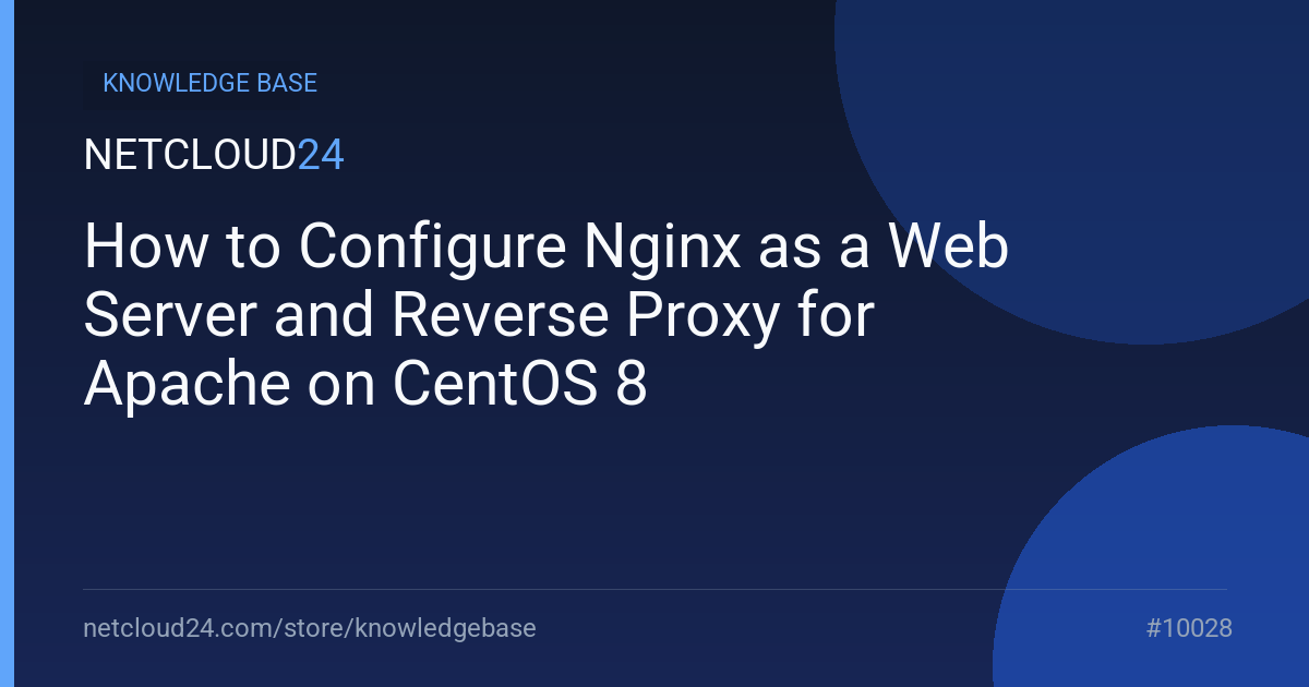 How to Configure Nginx as a Web Server and Reverse Proxy for Apache on CentOS 8