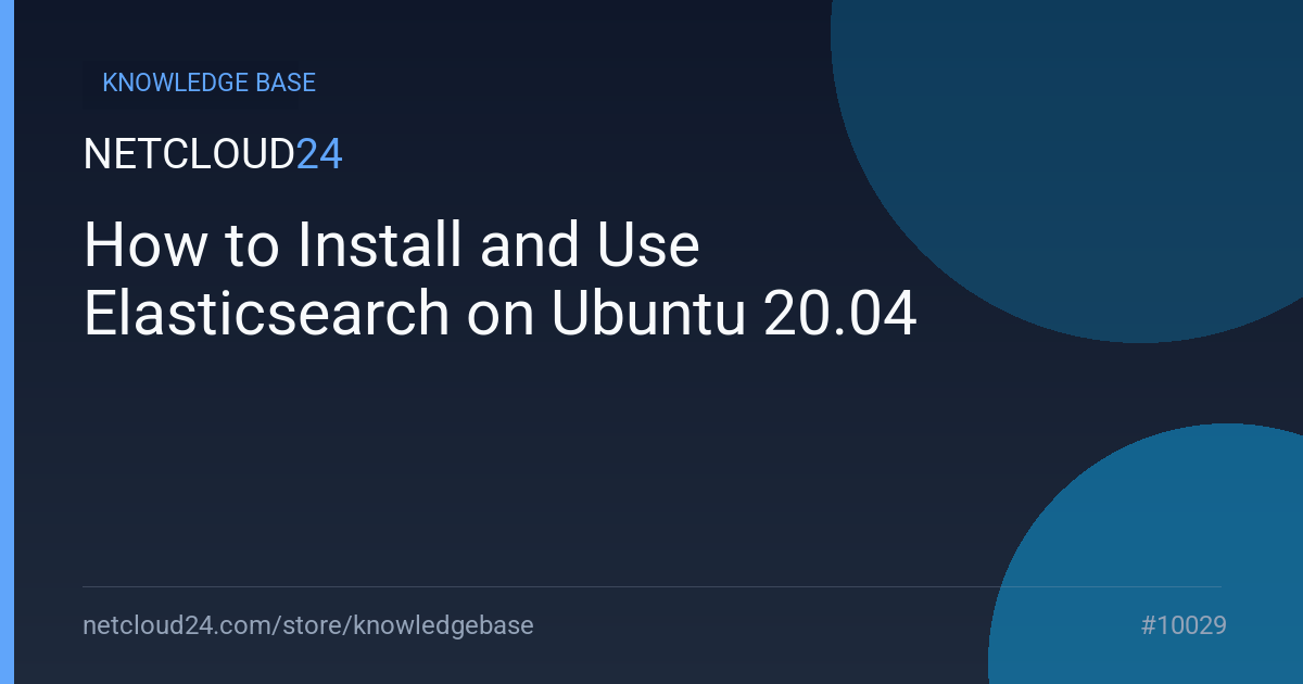 How to Install and Use Elasticsearch on Ubuntu 20.04