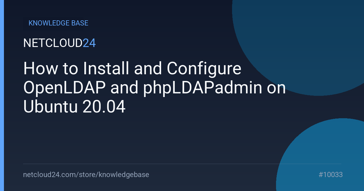 How to Install and Configure OpenLDAP and phpLDAPadmin on Ubuntu 20.04