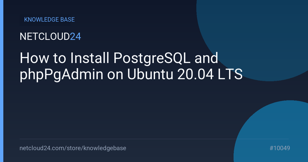 How to Install PostgreSQL and phpPgAdmin on Ubuntu 20.04 LTS