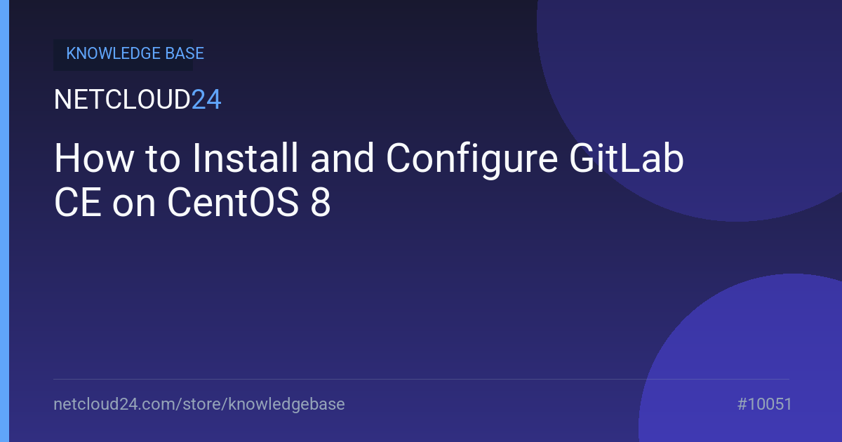 How to Install and Configure GitLab CE on CentOS 8
