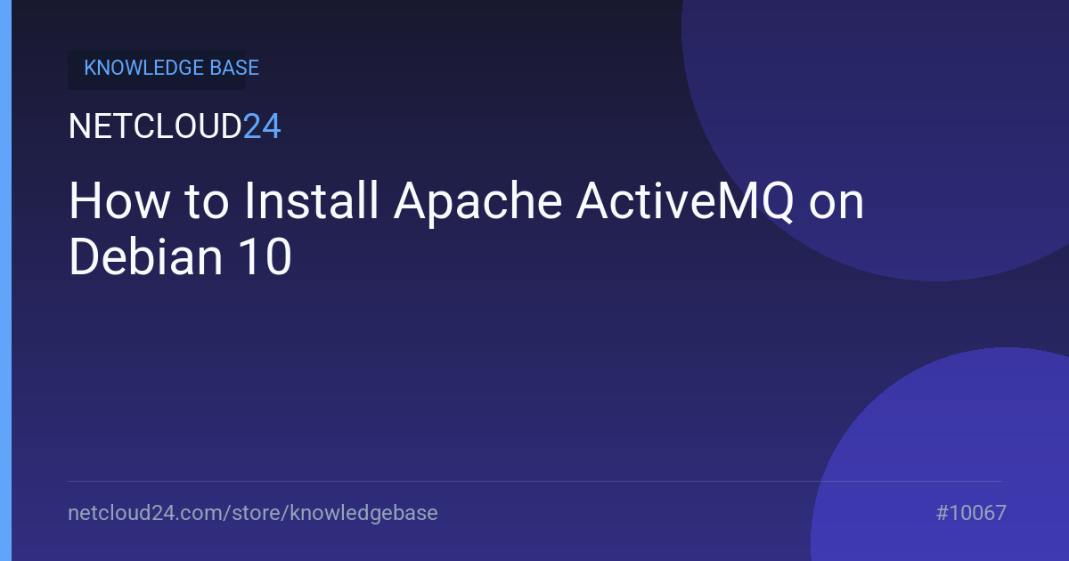 How to Install Apache ActiveMQ on Debian 10
