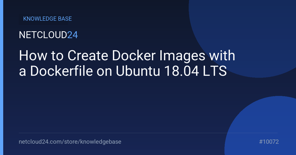 How to Create Docker Images with a Dockerfile on Ubuntu 18.04 LTS