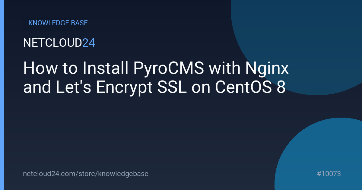 How to Install PyroCMS with Nginx and Let's Encrypt SSL on CentOS 8