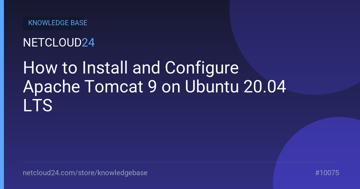 How to Install and Configure Apache Tomcat 9 on Ubuntu 20.04 LTS