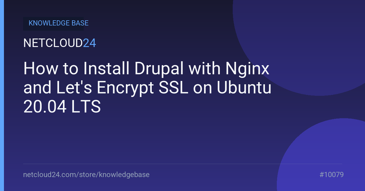 How to Install Drupal with Nginx and Let's Encrypt SSL on Ubuntu 20.04 LTS