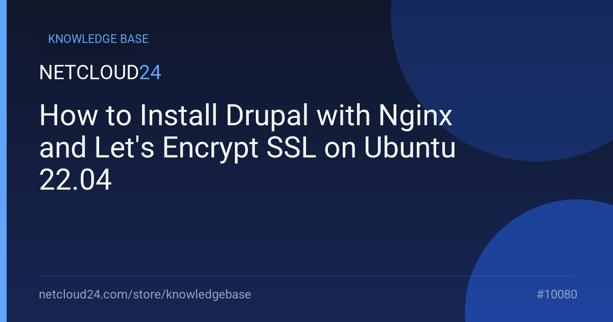 How to Install Drupal with Nginx and Let's Encrypt SSL on Ubuntu 22.04