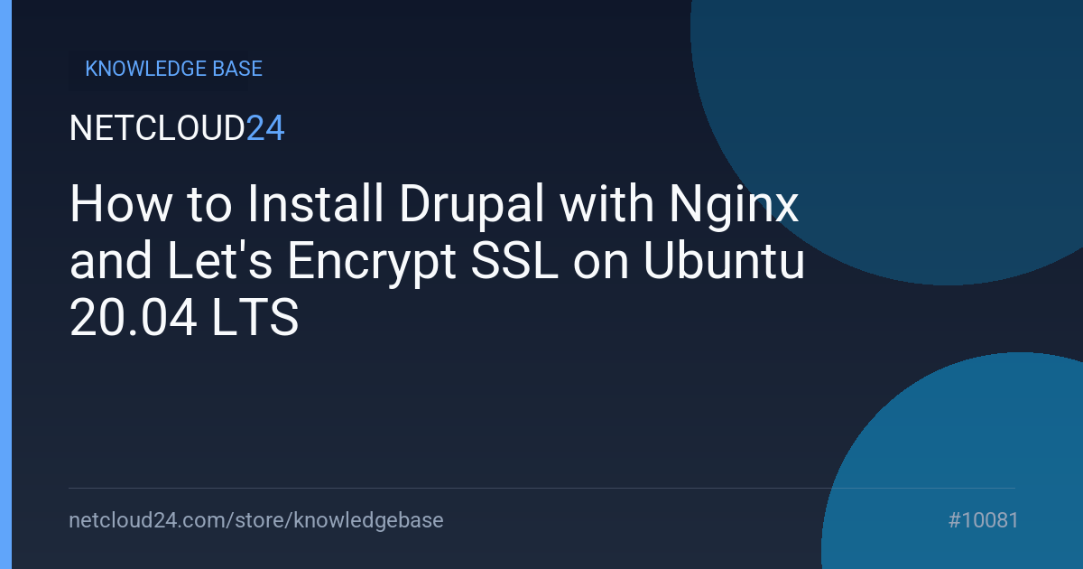 How to Install Drupal with Nginx and Let's Encrypt SSL on Ubuntu 20.04 LTS