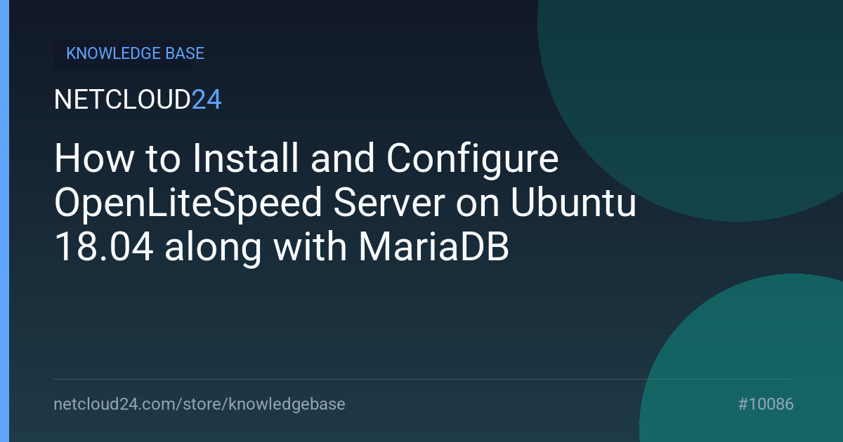 How to Install and Configure OpenLiteSpeed Server on Ubuntu 18.04 along with MariaDB