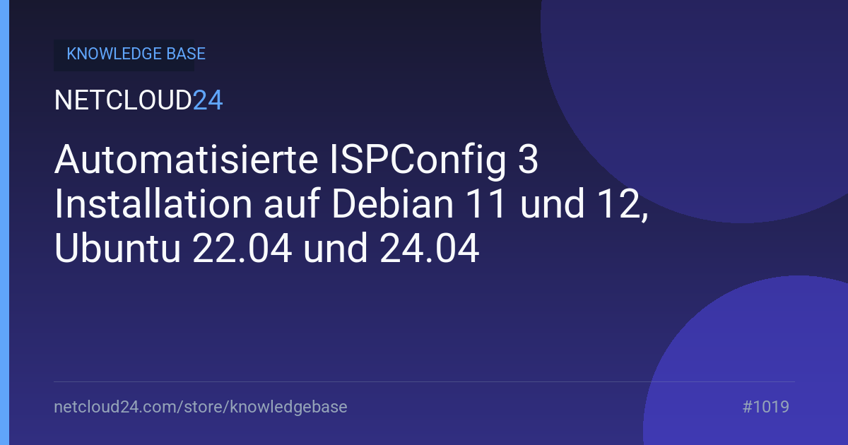 Automatisierte ISPConfig 3 Installation auf Debian 11 und 12, Ubuntu 22.04 und 24.04