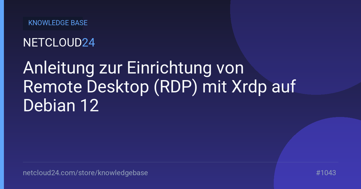 Anleitung zur Einrichtung von Remote Desktop (RDP) mit Xrdp auf Debian 12