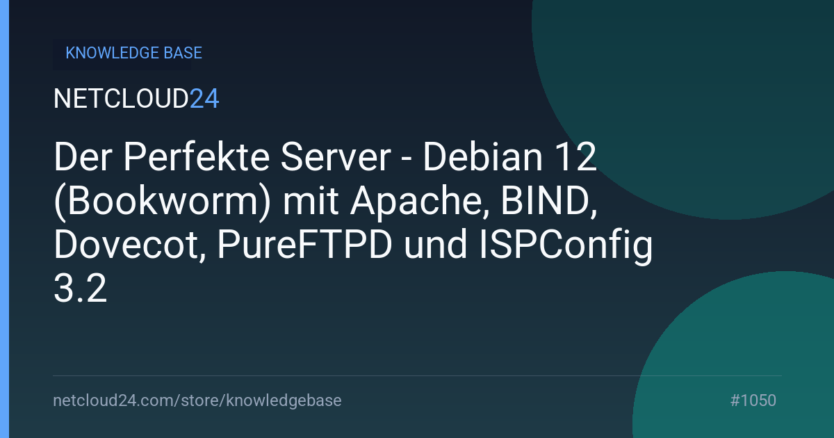  Der Perfekte Server - Debian 12 (Bookworm) mit Apache, BIND, Dovecot, PureFTPD und ISPConfig 3.2
