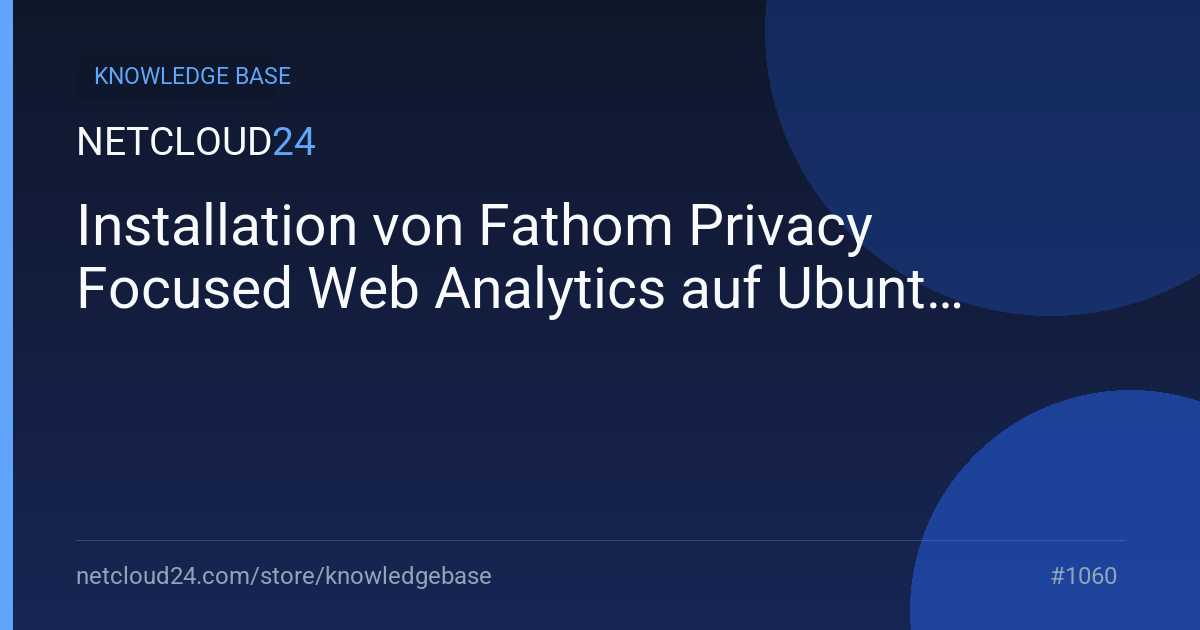 Installation von Fathom Privacy Focused Web Analytics auf Ubuntu