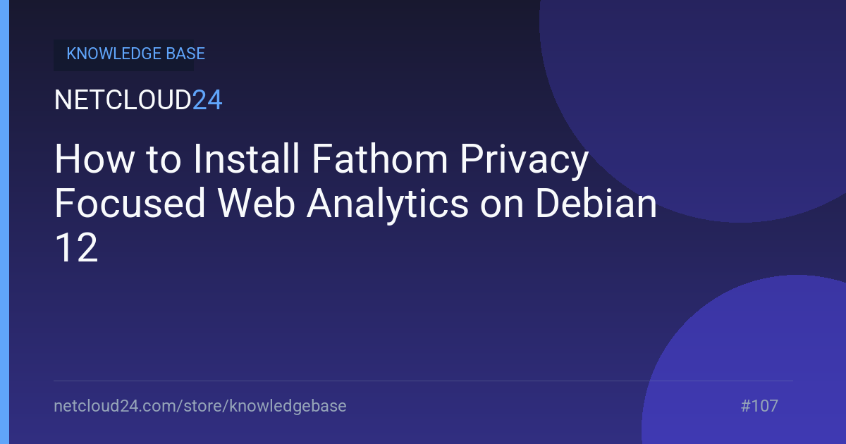 How to Install Fathom Privacy Focused Web Analytics on Debian 12