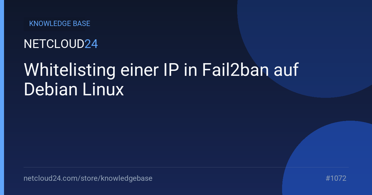 Whitelisting einer IP in Fail2ban auf Debian Linux