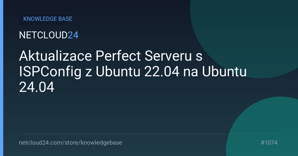 Aktualizace Perfect Serveru s ISPConfig z Ubuntu 22.04 na Ubuntu 24.04