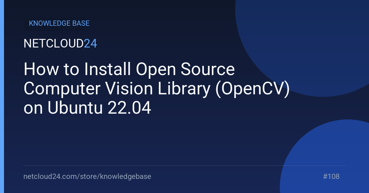  How to Install Open Source Computer Vision Library (OpenCV) on Ubuntu 22.04