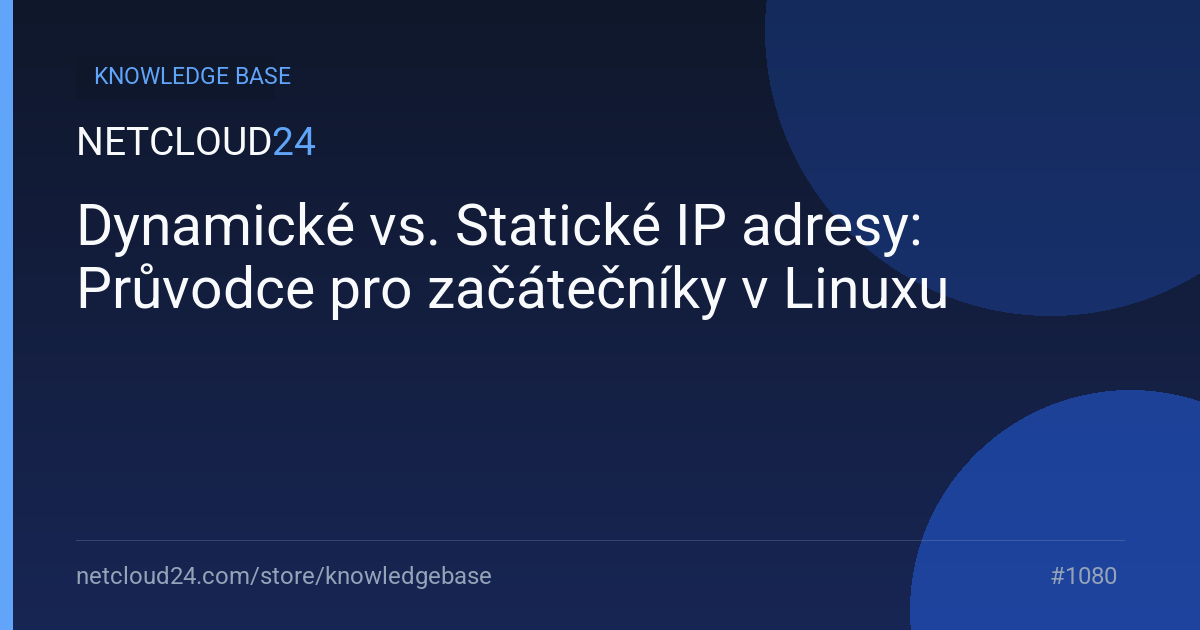 Dynamické vs. Statické IP adresy: Průvodce pro začátečníky v Linuxu