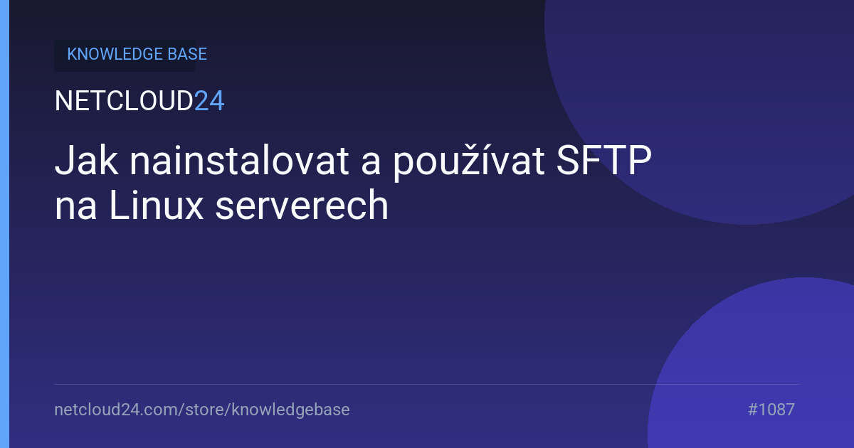 Jak nainstalovat a používat SFTP na Linux serverech