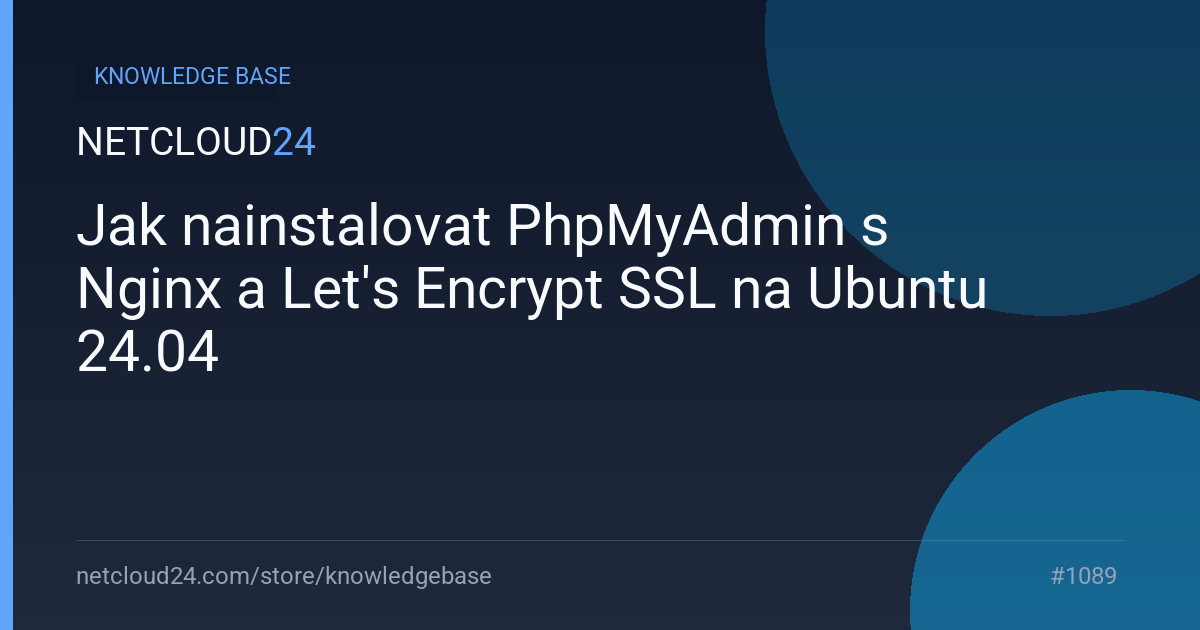 Jak nainstalovat PhpMyAdmin s Nginx a Let's Encrypt SSL na Ubuntu 24.04